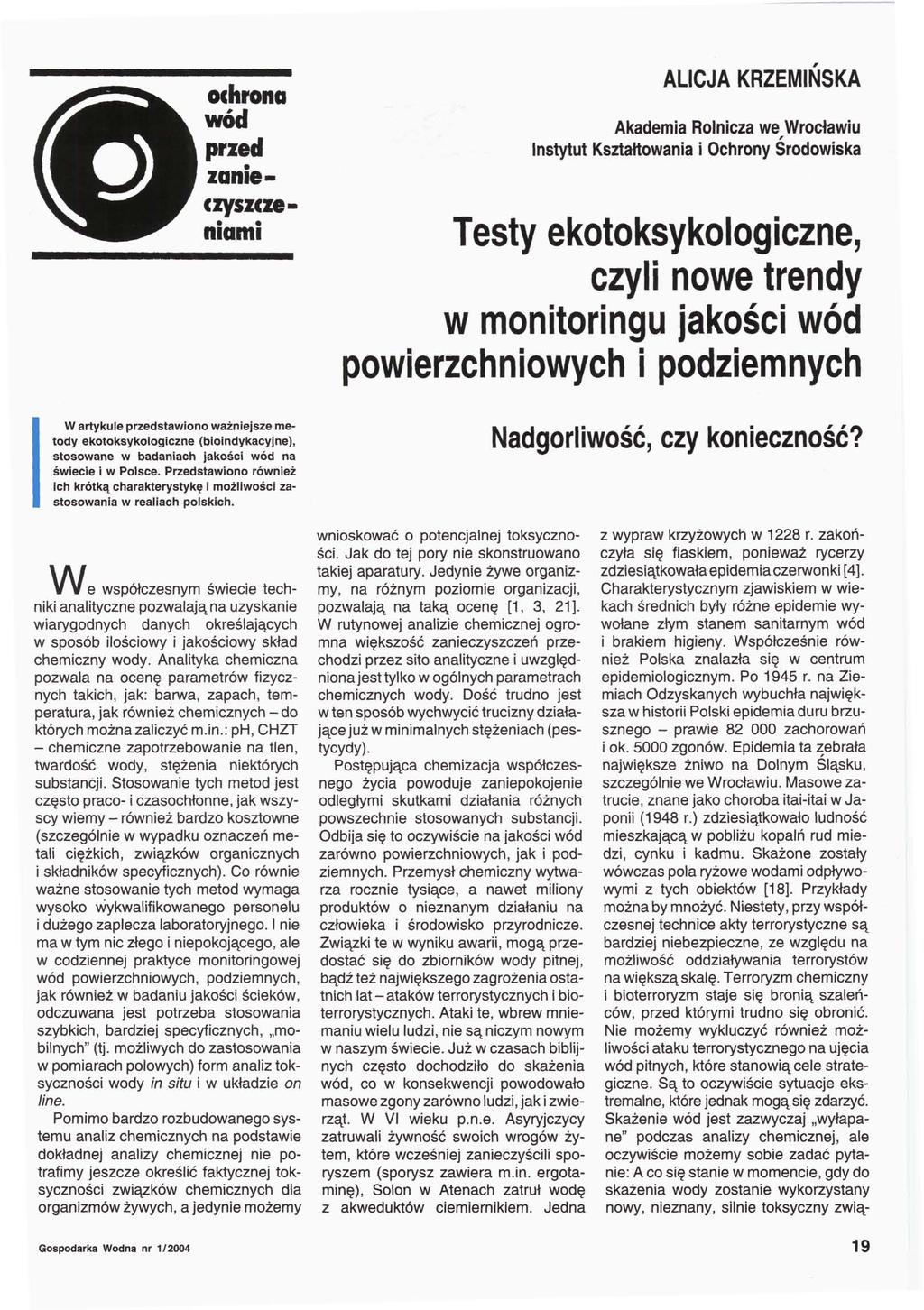 ALICJA KRZEMINSKA zanieczyszczeniami W artykule przedstawiono ważniejsze metody ekotoksykologiczne (bioindykacyjne), stosowane w badaniach jakości wód na świecie i w Polsce.