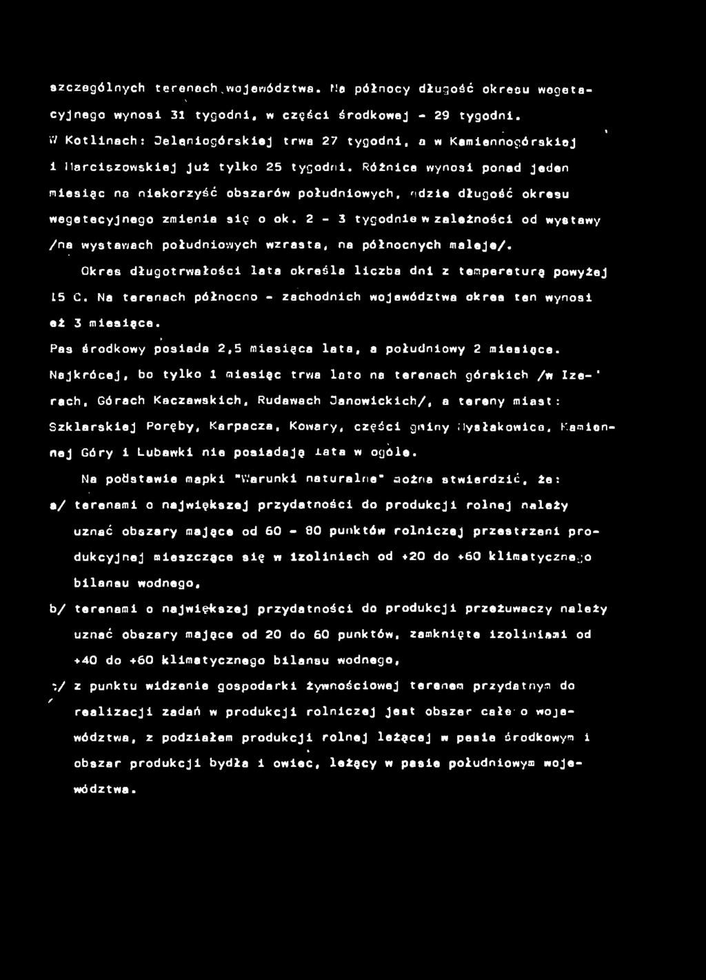 2-3 tygode w zleżośc od wystwy / wystwch połdowych wzrst, półocych mleje/. % Okres dłgotrwłośc lt określ lczb d z temperetrę powyżej 15 C.