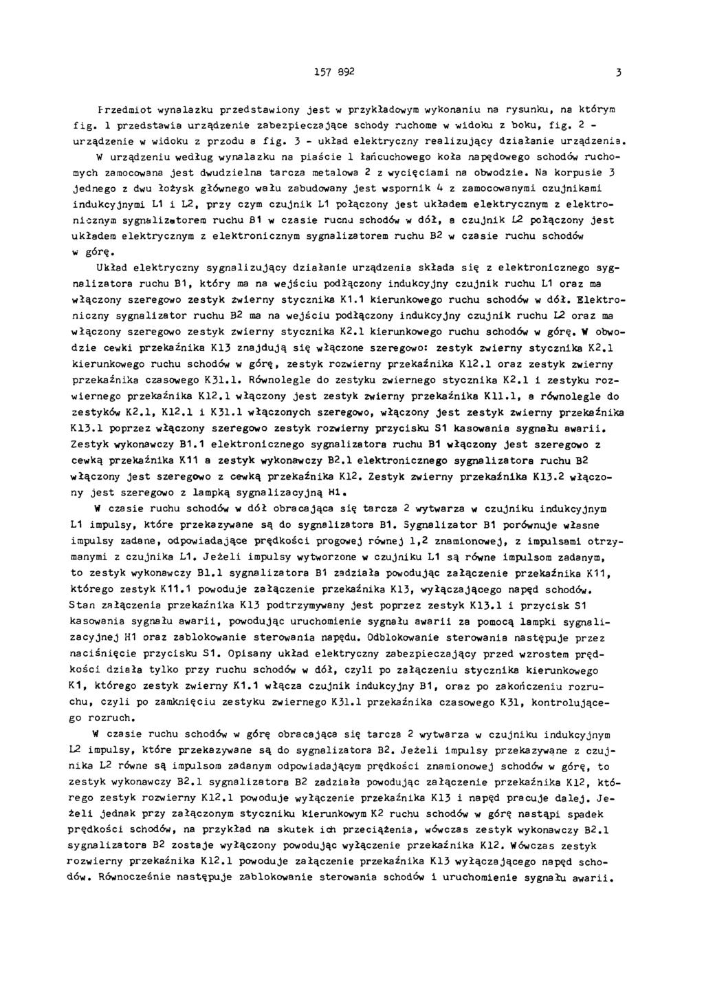157 892 3 Przedmiot wynalazku przedstaw iony j e s t w przykładowym wykonaniu na rysunku, na którym f i g. 1 przedstaw ia u rząd zen ie zabezpieczające schody ruchome w widoku z boku, f ig.