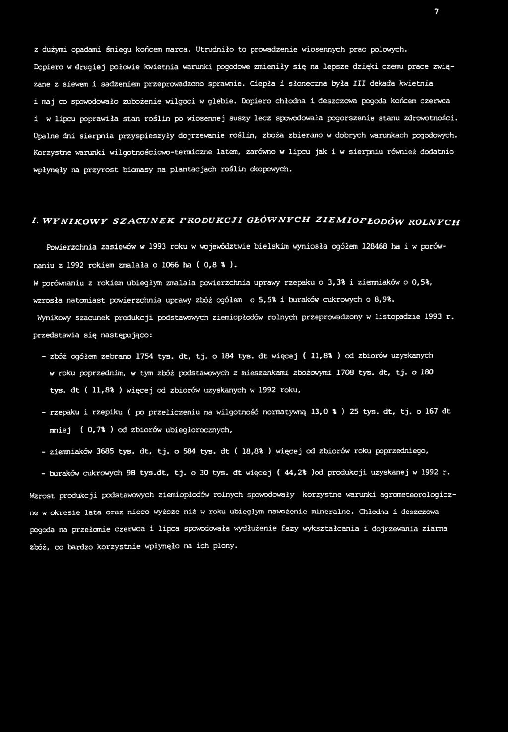 Ciepła i słoneczna była III dekada kwietnia i maj co spowodowało zubożenie wilgoci w glebie.