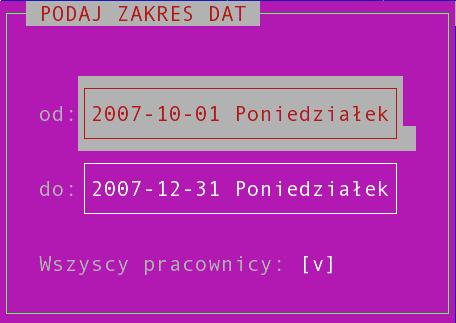 Ukaże nam się wtedy następujące okienko edycyjne: Zakres dat możemy zmieniać dowolnie za pomocą klawiszy strzałek (góra, dół) dla dni, Insert-Delete dla lat i Home- End dla miesięcy.