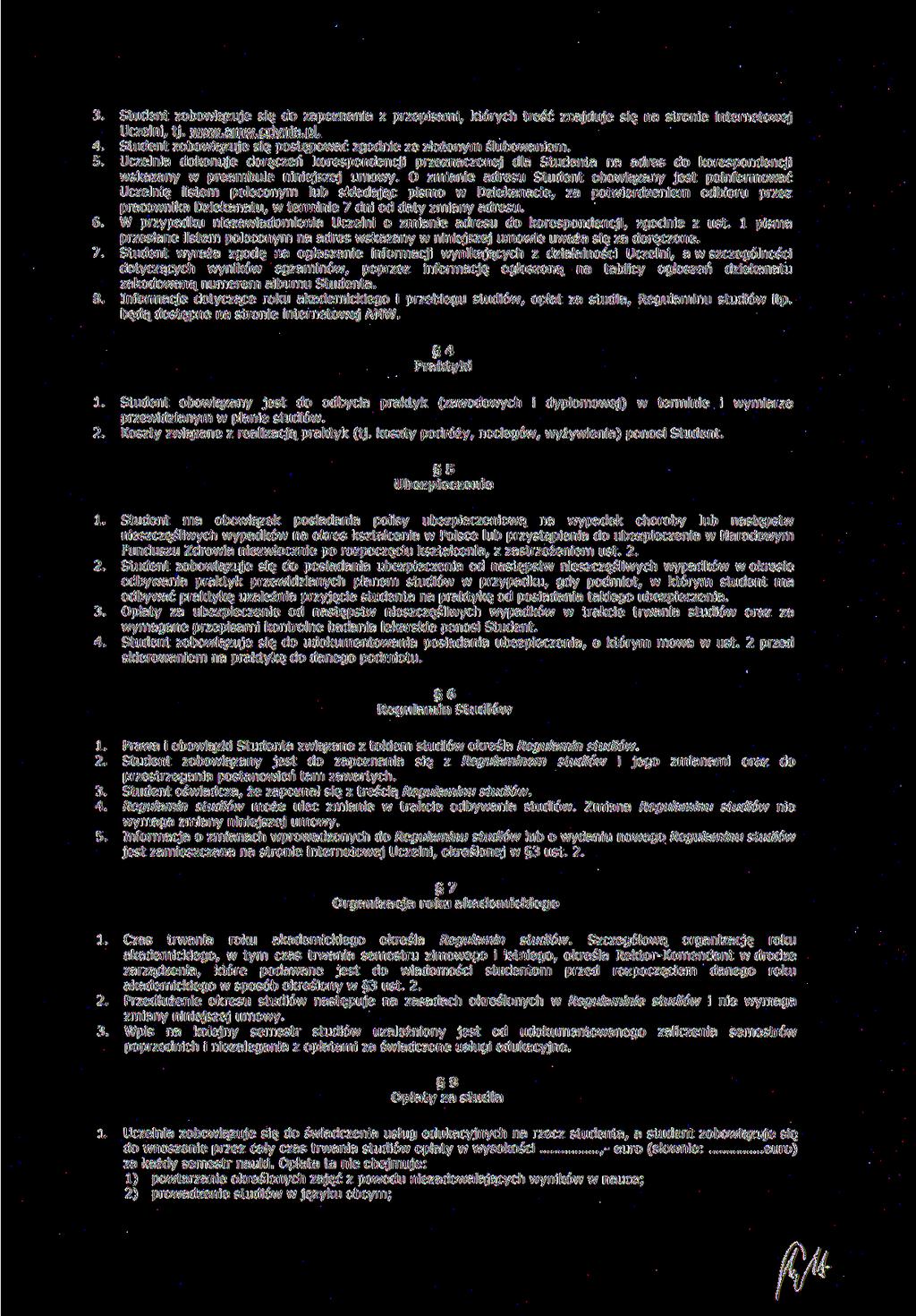 6. 7. 8. Student zobowiązuje się do zapoznania z przepisami, których treść znajduje się na stronie internetowej Uczelni, tj. www.amw.advnia.dl.