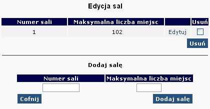 W przypadku wprowadzania większej liczby sal powyŝsze kroki naleŝy powtórzyć dla kaŝdej sali. Aby zmienić numer sali lub liczbę miejsc w sali, naleŝy: 1.