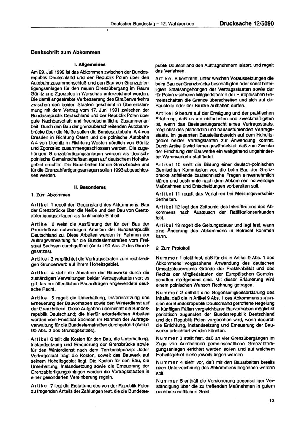Deutscher Bundestag 12. Wahlperiode Drucksache 12/5090 Denkschrift zum Abkommen I. Allgemeines Am 29.