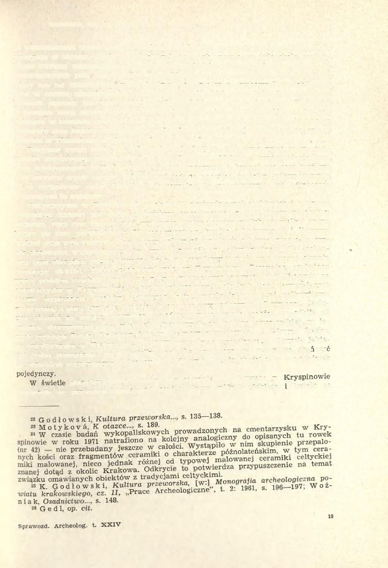 BADANIA NA CMENTARZYSKU Z OKR. RZYM. W KRYSPINOWIE 145 do wspomnianych wyżej późnorzymskich pochówków w formie rowków.