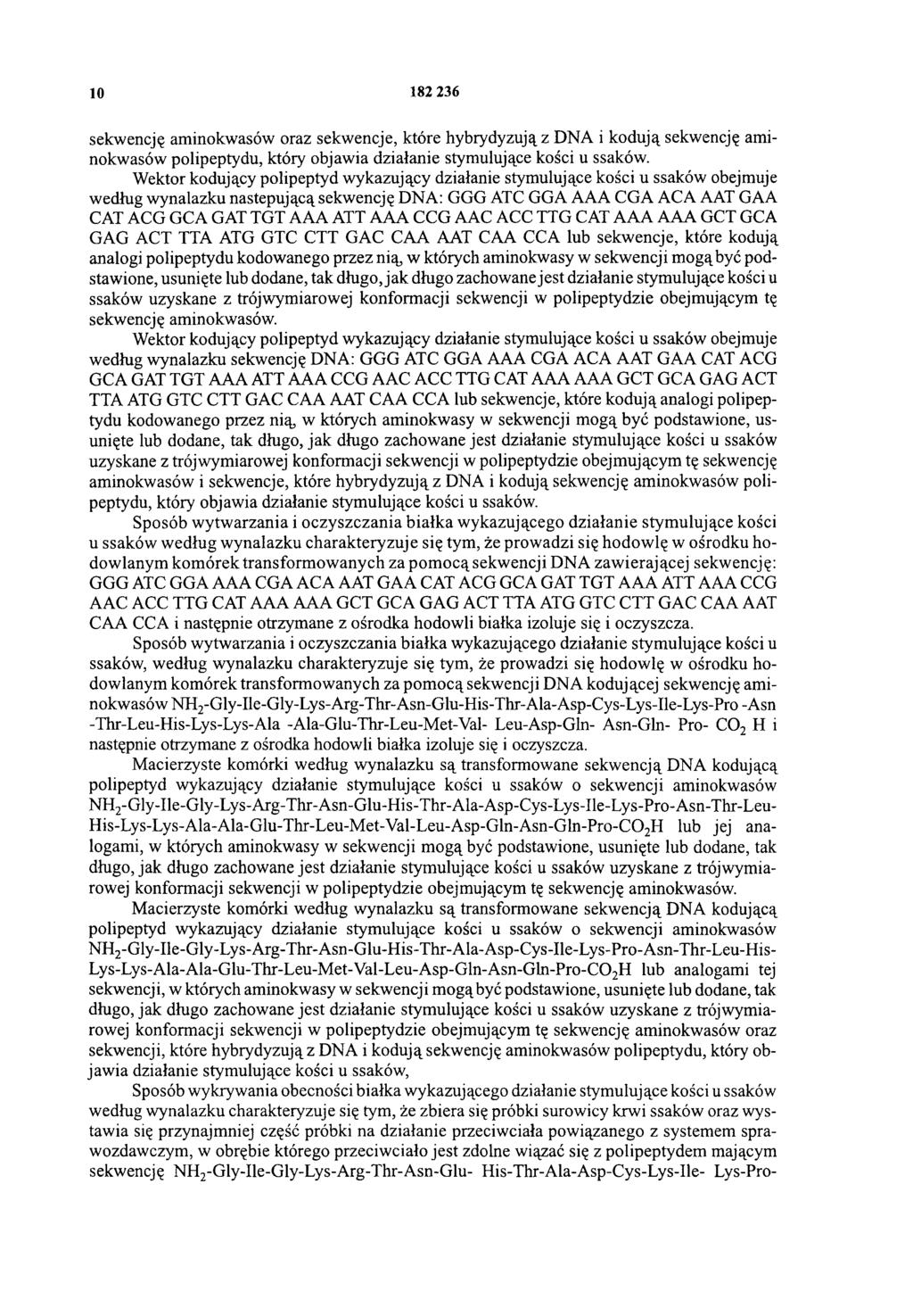 10 182 236 sekwencję aminokwasów oraz sekwencje, które hybrydyzują z DNA i kodują sekwencję aminokwasów polipeptydu, który objawia działanie stymulujące kości u ssaków.