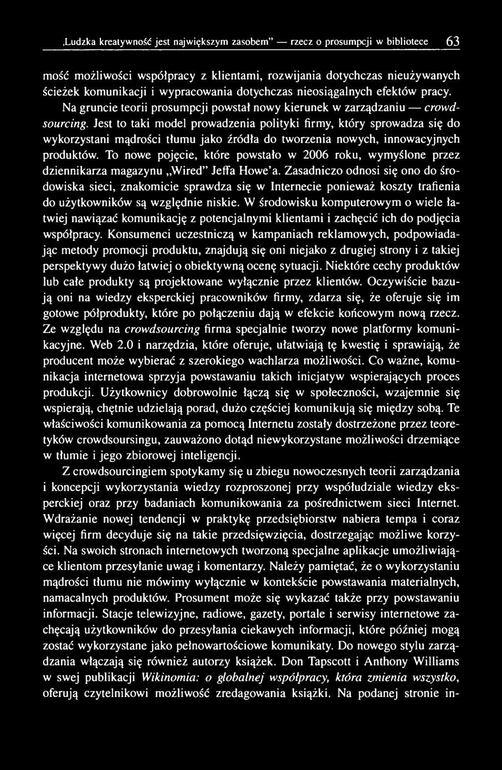 Jest to taki model prowadzenia polityki firmy, który sprowadza się do wykorzystani mądrości tłumu jako źródła do tworzenia nowych, innowacyjnych produktów.