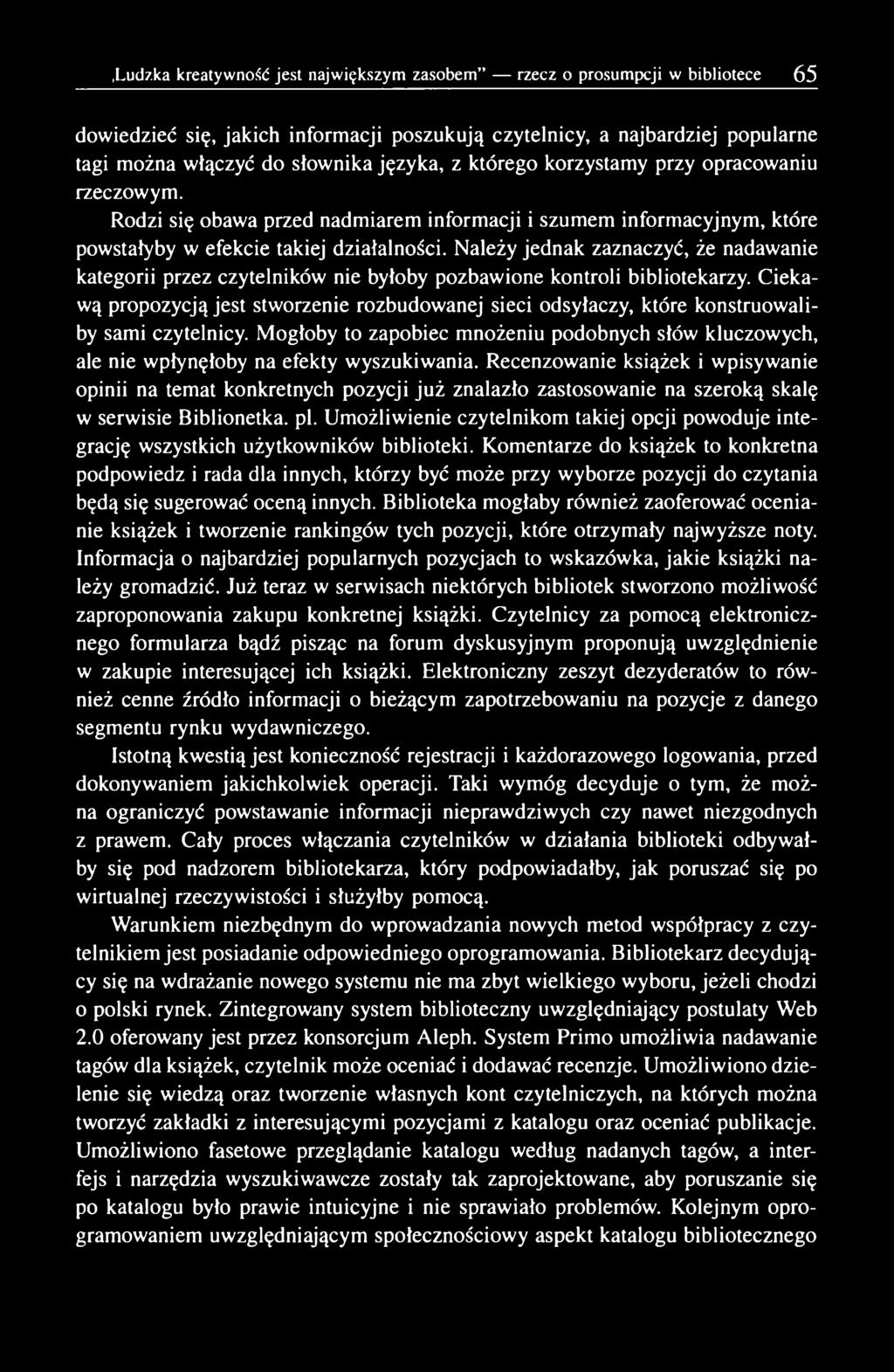 Należy jednak zaznaczyć, że nadawanie kategorii przez czytelników nie byłoby pozbawione kontroli bibliotekarzy.