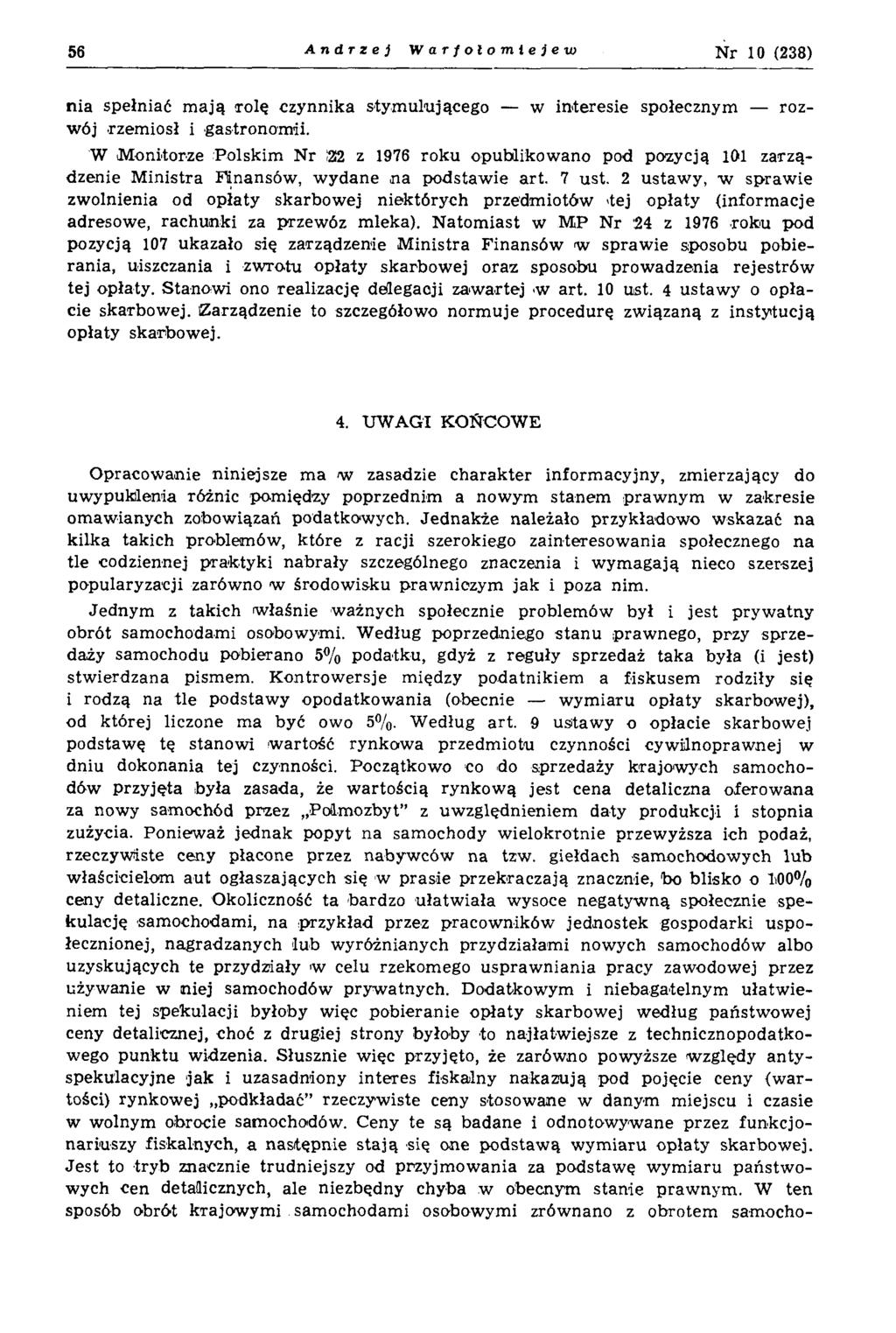 56 Andrzej W a r f o ł o m l e j e w N r 10 (238) nia spełniać m ają ro lę czynnika stym ulującego w interesie społecznym rozwój rzem iosł i gastronom ii.