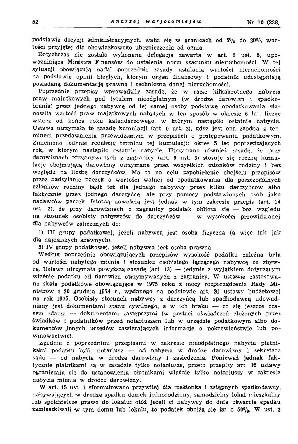 52 Andrzej Warfołomlejew Nr 10 (238. podstaw ie decyzji adm inistracyjnych, w aha się w granicach od 5% do 20% w a r tości przyjętej dla obowiązkowego ubezpieczenia od ognia.