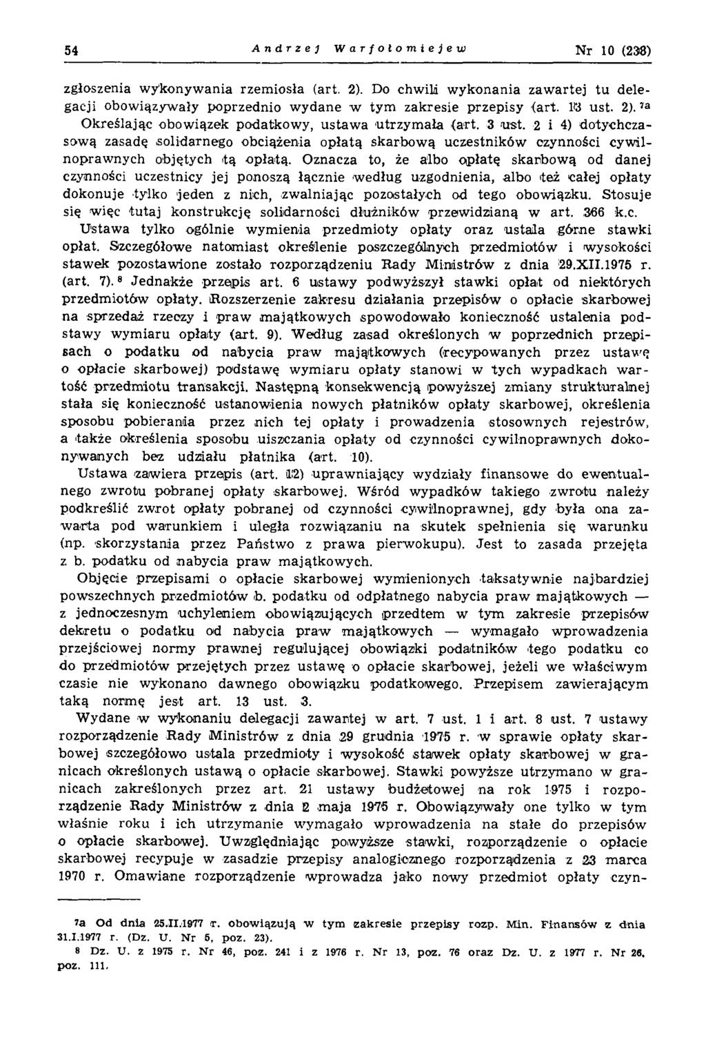 54 Andrzej Warfolomiejew Nr 10 (238) zgłoszenia w ykonyw ania rzem iosła (art. 2). Do chw ili w ykonania zaw artej tu delegacji obowiązywały poprzednio w ydane w tym zakresie przepisy (art. 1*3 ust.