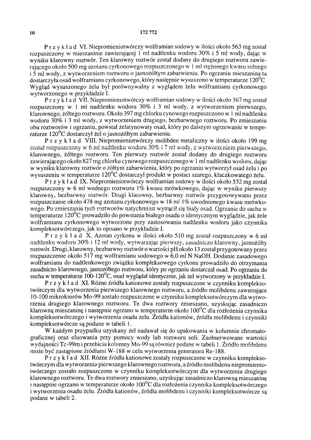 10 172 772 Przykład VI. Nieprmienitwórczy wlframian sdwy w ilści kł 563 mg zstał rzpuszczny w mieszaninie zawierającej 1 ml nadtlenku wdru 30% i 5 ml wdy, dając w wyniku klarwny rztwór.