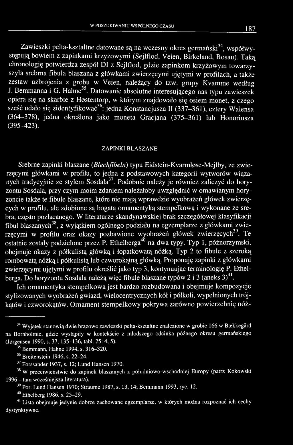 Veien, należący do tzw. grupy Kvamme według J. Bemmanna i G. Hahne35.