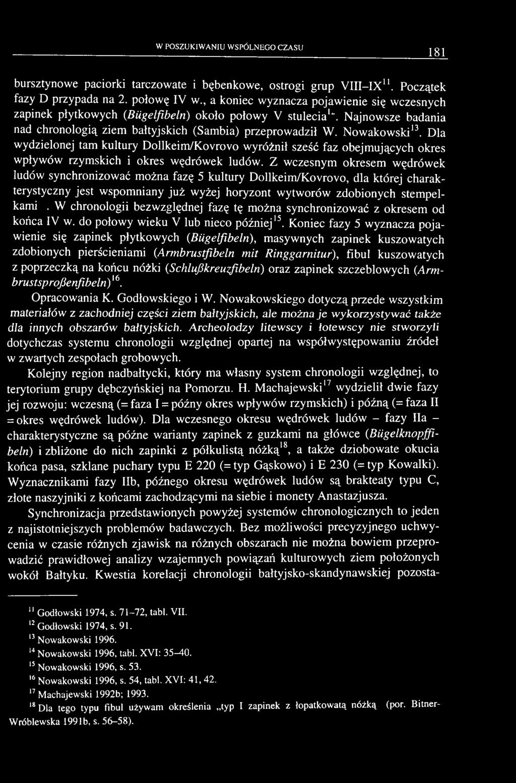 Dla wydzielonej tam kultury Dollkeim/Kovrovo wyróżnił sześć faz obejm ujących okres wpływów rzymskich i okres wędrówek ludów.