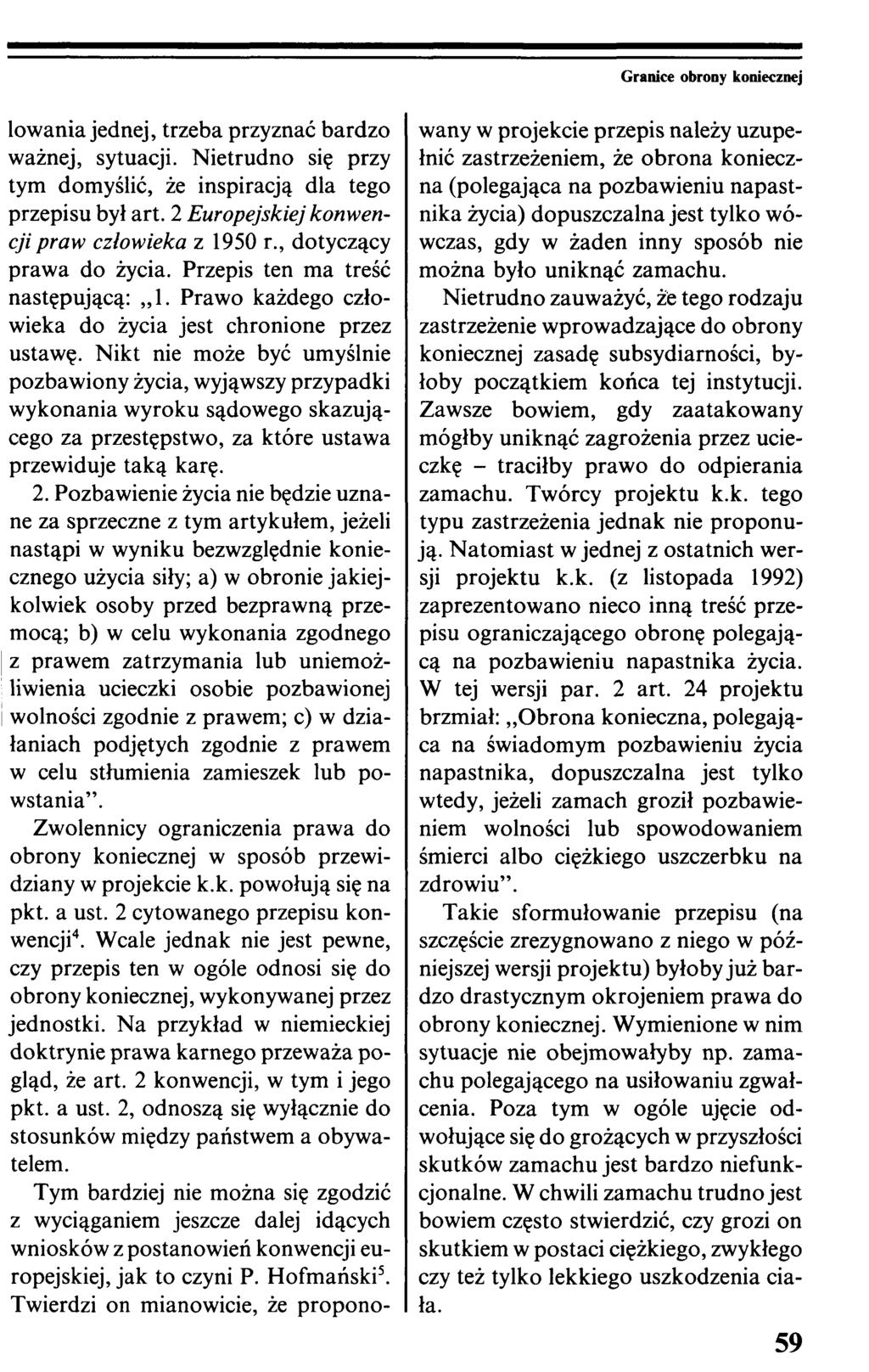 Granice obrony koniecznej lowania jednej, trzeba przyznać bardzo ważnej, sytuacji. Nietrudno się przy tym domyślić, że inspiracją dla tego przepisu był art.