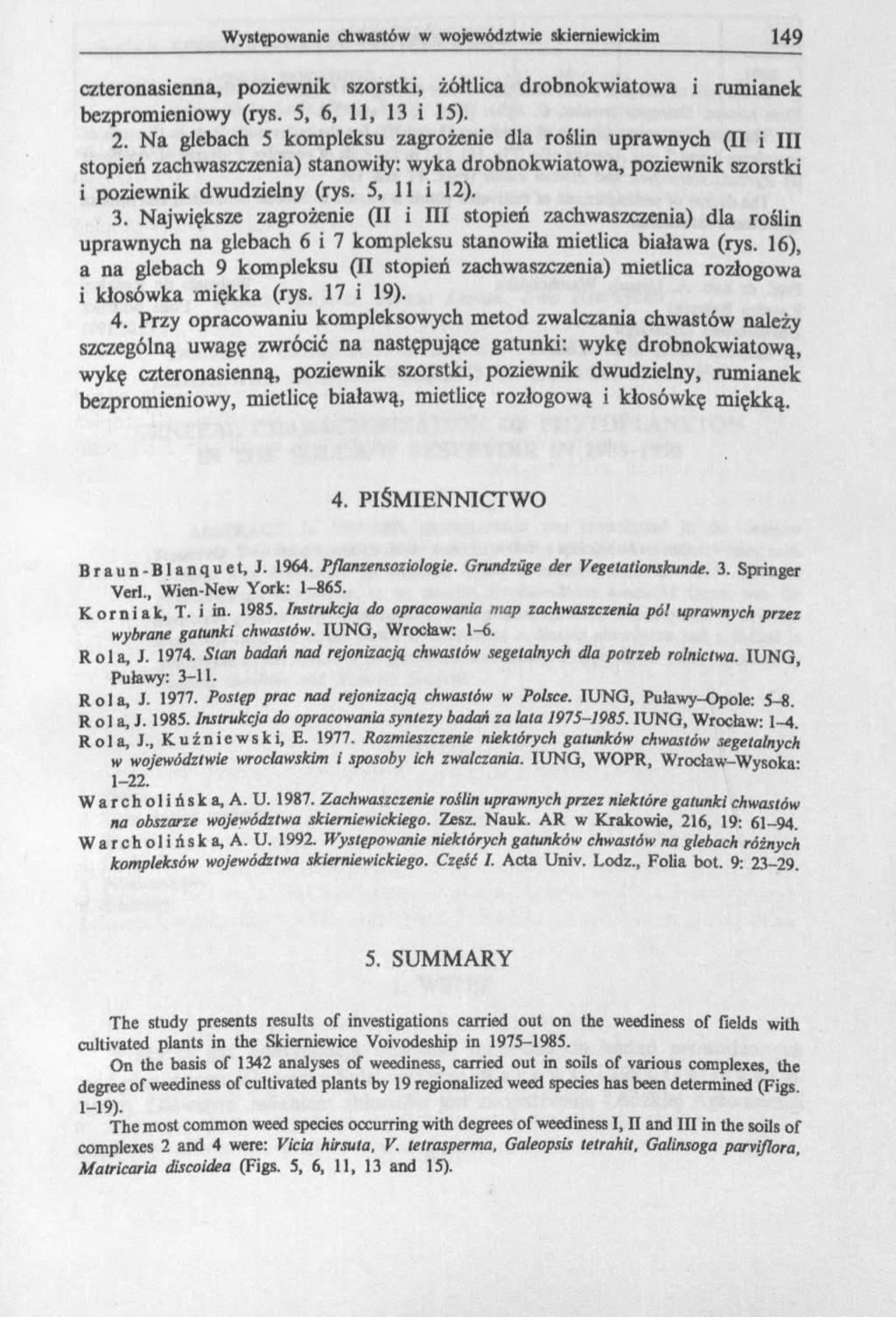 czteronasienna, poziewnik szorstki, żółtlica drobnokwiatowa i rumianek bezpromieniowy (rys. 5, 6, 11, 13 i 15). 2.
