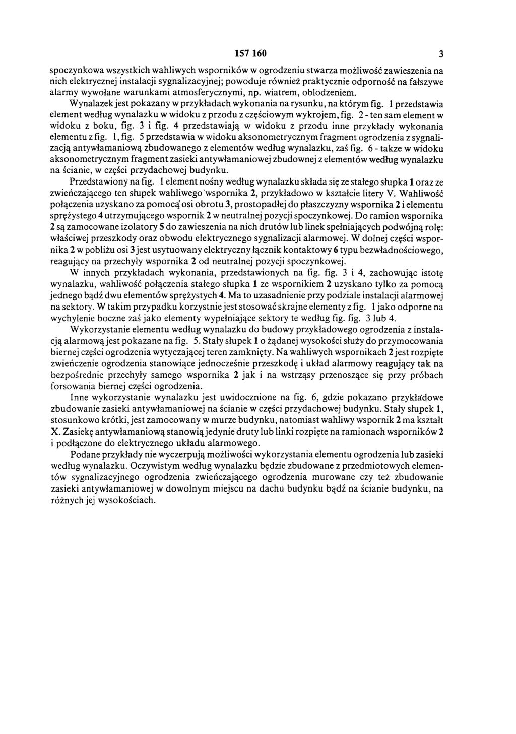 157 160 3 spoczynkowa wszystkich wahliwych wsporników w ogrodzeniu stwarza możliwość zawieszenia na nich elektrycznej instalacji sygnalizacyjnej; powoduje również praktycznie odporność na fałszywe