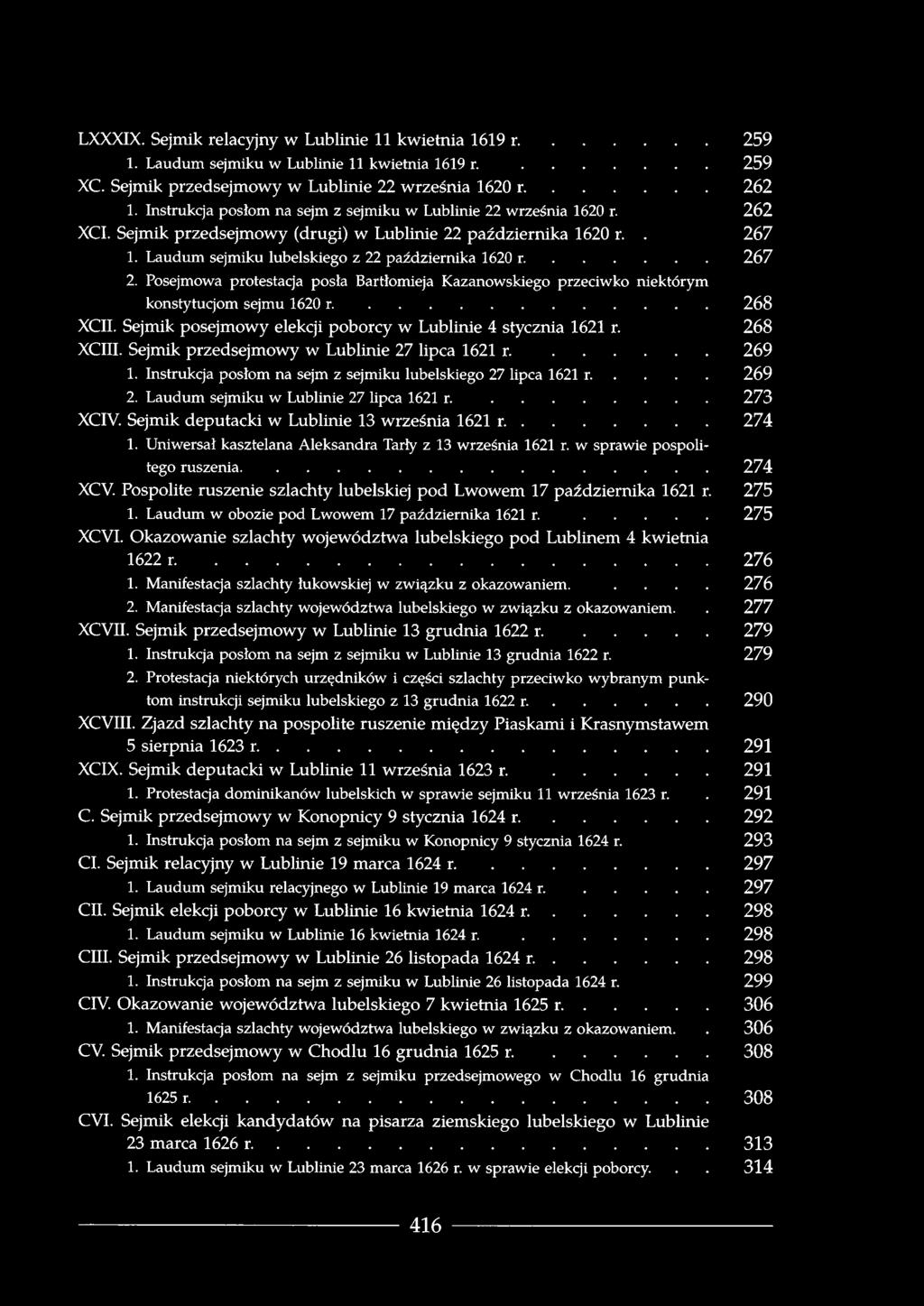 .. 267 2. Posejmowa protestacja posła Bartłomieja Kazanowskiego przeciwko niektórym konstytucjom sejmu 1620 r... 268 XCII. Sejmik posejmowy elekcji poborcy w Lublinie 4 stycznia 1621 r. 268 XCIII.