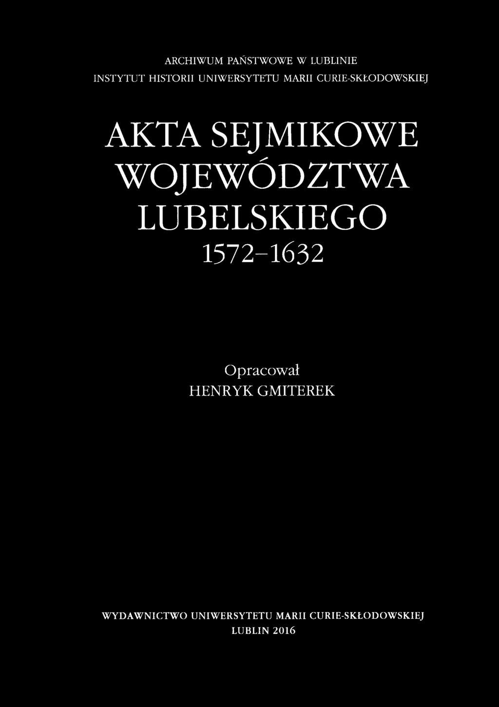 WOJEWÓDZTWA LUBELSKIEGO 1572-1632 Opracował HENRYK