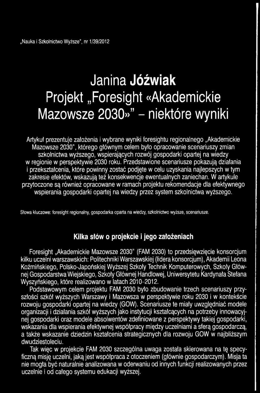 Przedstawione scenariusze pokazują działania i przekształcenia, które powinny zostać podjęte w celu uzyskania najlepszych w tym zakresie efektów, wskazują też konsekwencje ewentualnych zaniecham W