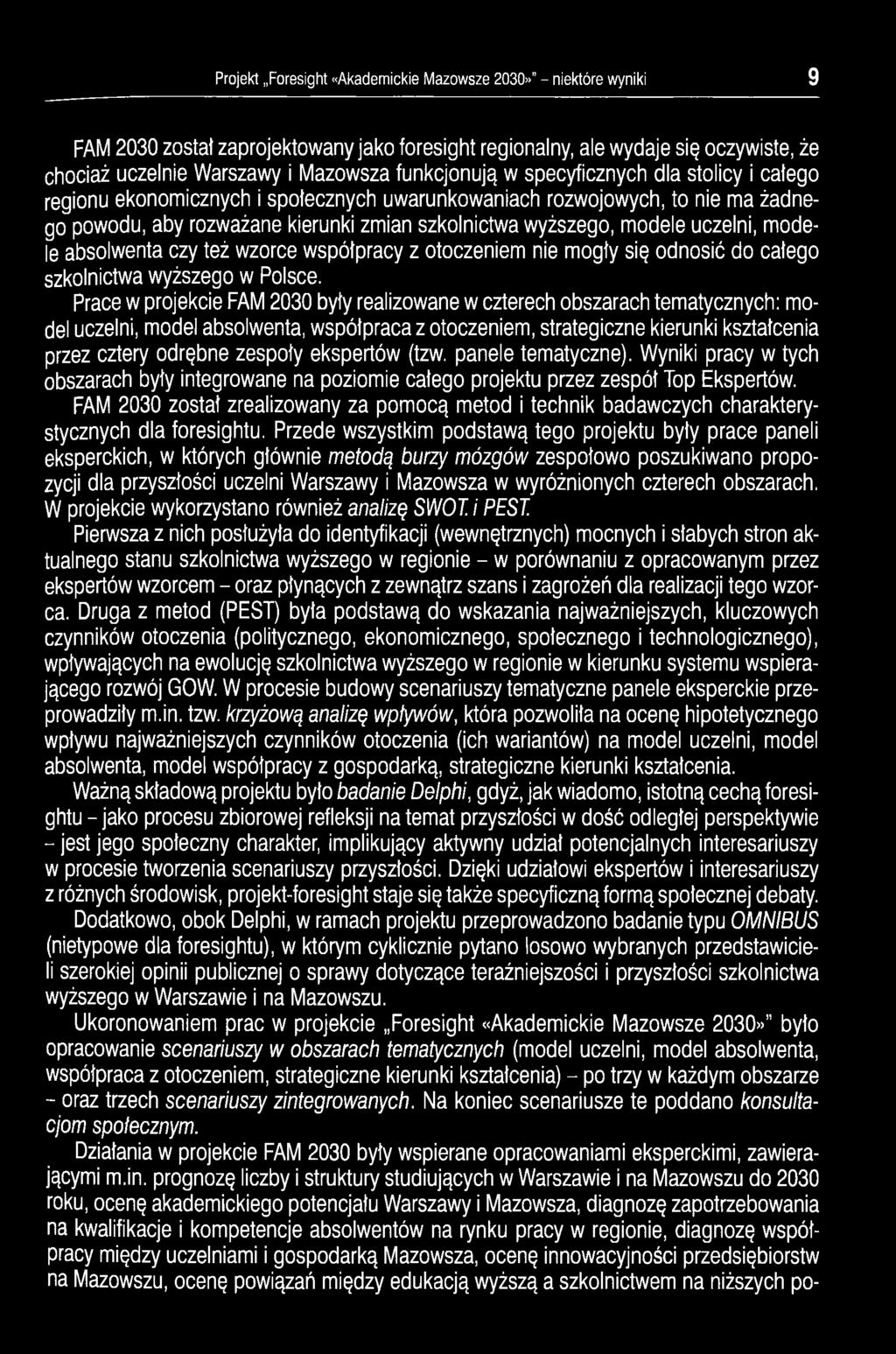 uczelni, modele absolwenta czy też wzorce współpracy z otoczeniem nie mogły się odnosić do całego szkolnictwa wyższego w Polsce.