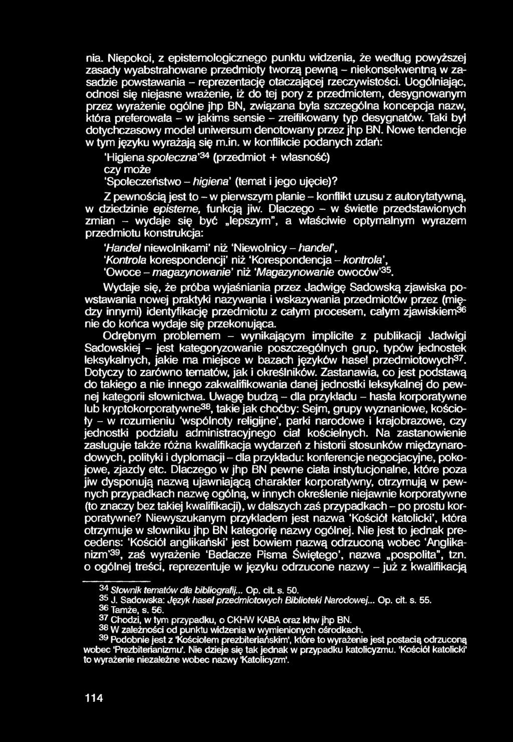 nia. Niepokoi, z epistemologicznego punktu widzenia, że według powyższej zasady wyabstrahowane przedmioty tworzą pewną - niekonsekwentną w zasadzie powstawania - reprezentację otaczającej