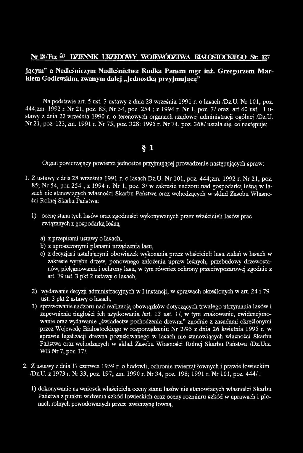 U. Nr 21, poz. 123; zm. 1991 r. Nr 75, poz. 328: 1995 r. Nr 74, poz. 368/ ustala się, co następuje: i Organ powierzający powierza jednostce przyjmującej prowadzenie następujących spraw: 1.