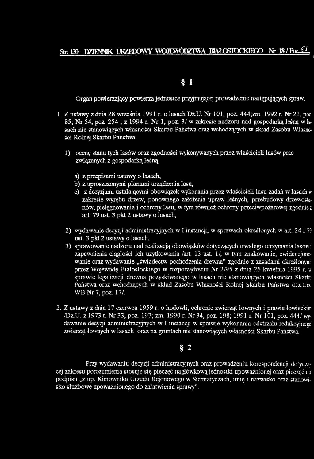 Nr 1, poz 3/ w zakresie nadzoru nad gospodarką leśną w lasach nie stanowiących własności Skarbu Państwa oraz wchodzących w skład Zasobu Własności Rolnej Skarbu Państwa: 1) ocenę stanu tych lasów oraz