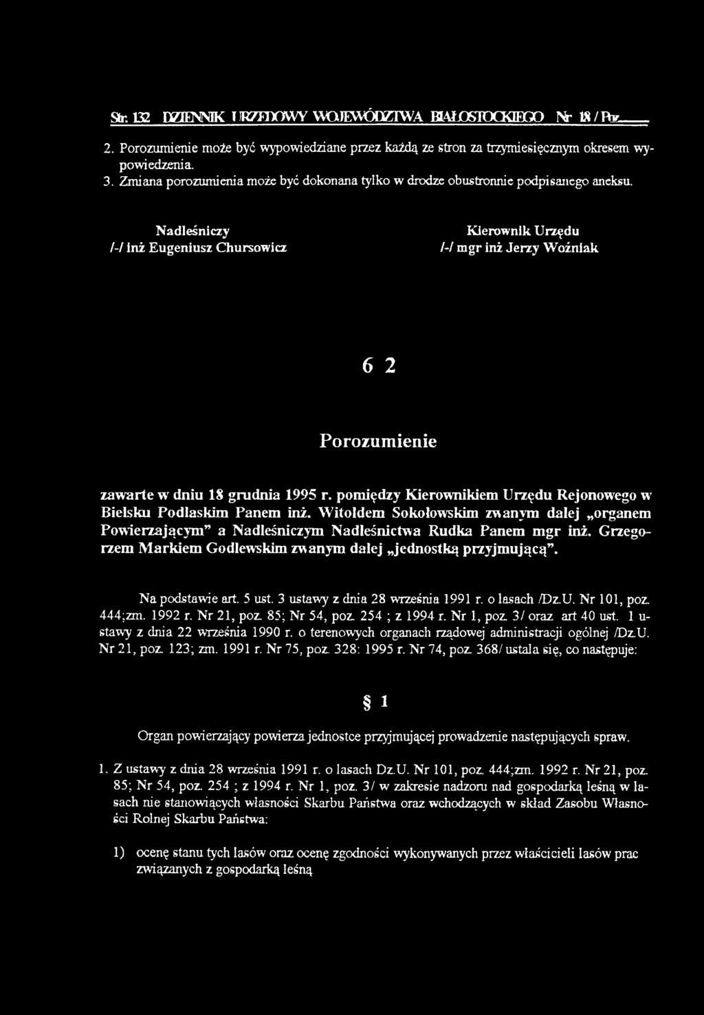 pomiędzy Kierownikiem Urzędu Rejonowego w Bielsku Podlaskim Panem inż. W itoldem Sokołowskim zwanym dalej organem Pow ierzającym " a Nadleśniczym N adleśnictw a R udka Panem m g r inż.