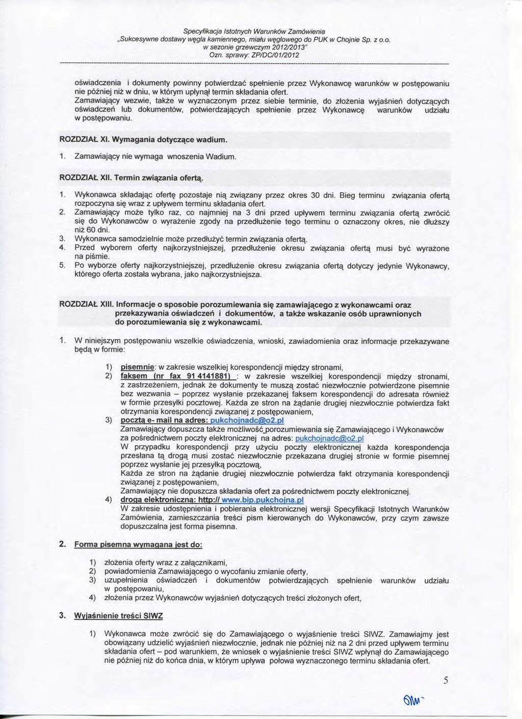 Specyfikacja Istotnych Warunkow Zamowienia,,Sukcesywne dostawy w$gla kamiennego, miatu wqglowego do PUK w Chojnie Sp, z o.o. wsezonie grzewczym 2012/2013" oswiadczenia i dokumenty powinny potwierdzac spetnienie przez Wykonawc?
