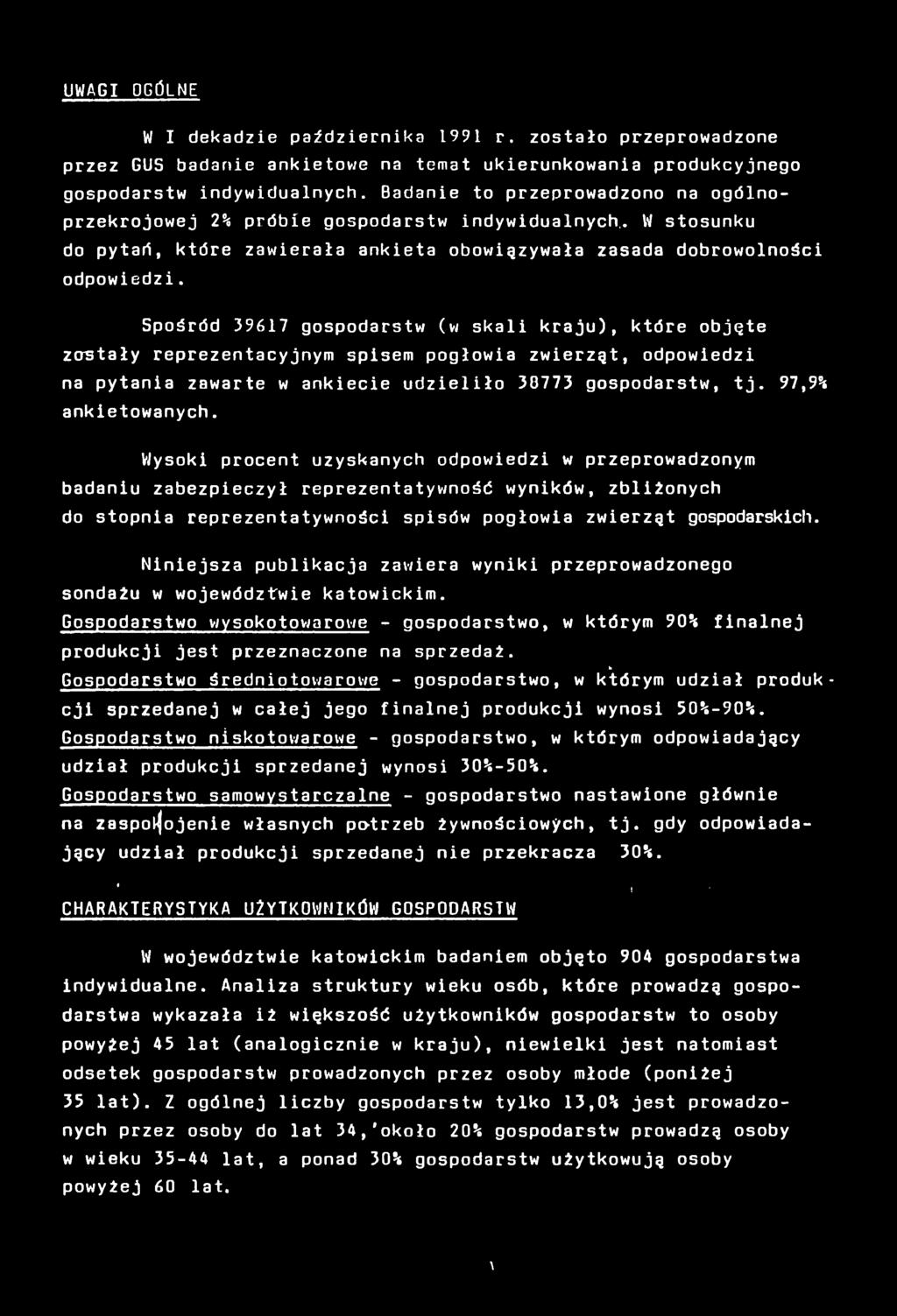 Spośród 39617 gospodarstw (w skali kraju), które objęte zostały reprezentacyjnym spisem pogłowia zwierząt, odpowiedzi na pytania zawarte w ankiecie udzieliło 30773 gospodarstw, t j.