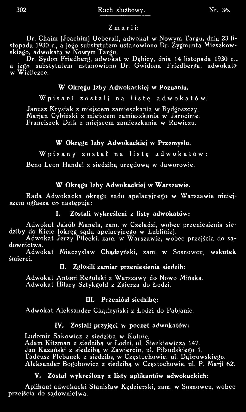 Rada A dw okacka okręgu sądu apelacyjnego w W arszawie niniejszem ogłasza co następuje: I, Zostali wykreśleni z listy adwokatów: A dw ok at Jakób Manela, zam.