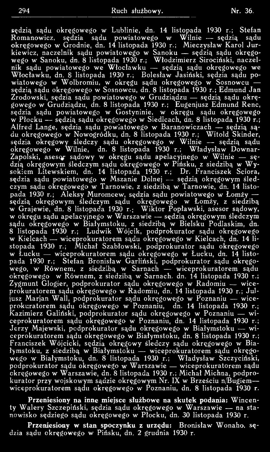 ; Eugenjusz Edmund Renc, sędzia sądu pow iatow ego w Gostyninie, w okręgu sądu okręgow ego w Płocku sędzią sądu okręgow ego w Siedlcach, dn. 8 listopada 1930 r.