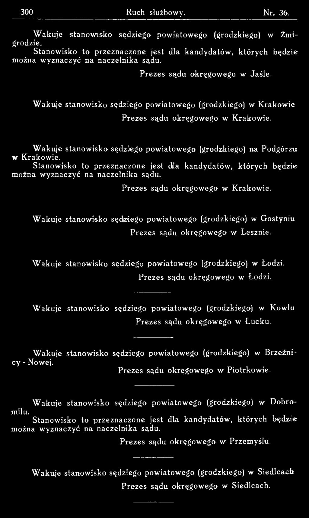 W akuje stanowisko sędziego pow iatow ego (grodzkiego) w Łodzi. Prezes sądu okręgow ego w Łodzi. W akuje stanowisko sędziego pow iatow ego (grodzkiego) w Kowlu Prezes sądu ok ręgow ego w Łucku.