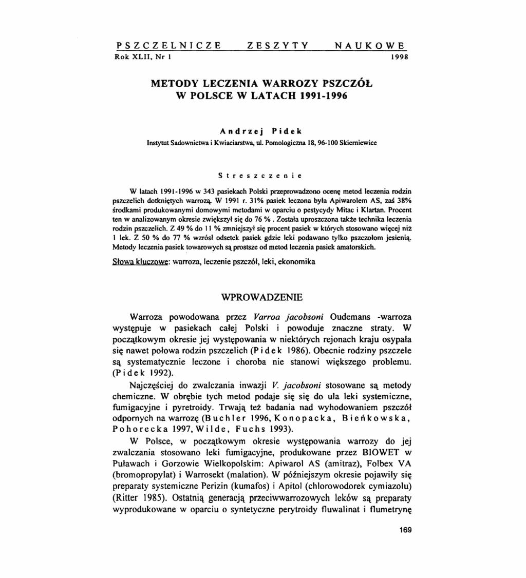 PSZCZELNICZE ZESZYTY NAUKOWE Rok XLII, Nr l 1998 METODY LECZENIA WARROZY PSZCZÓŁ W POLSCE W LATACH 1991-1996 Andrzej Pidek Instytut Sadownictwa i Kwiaciarstwa, ul.