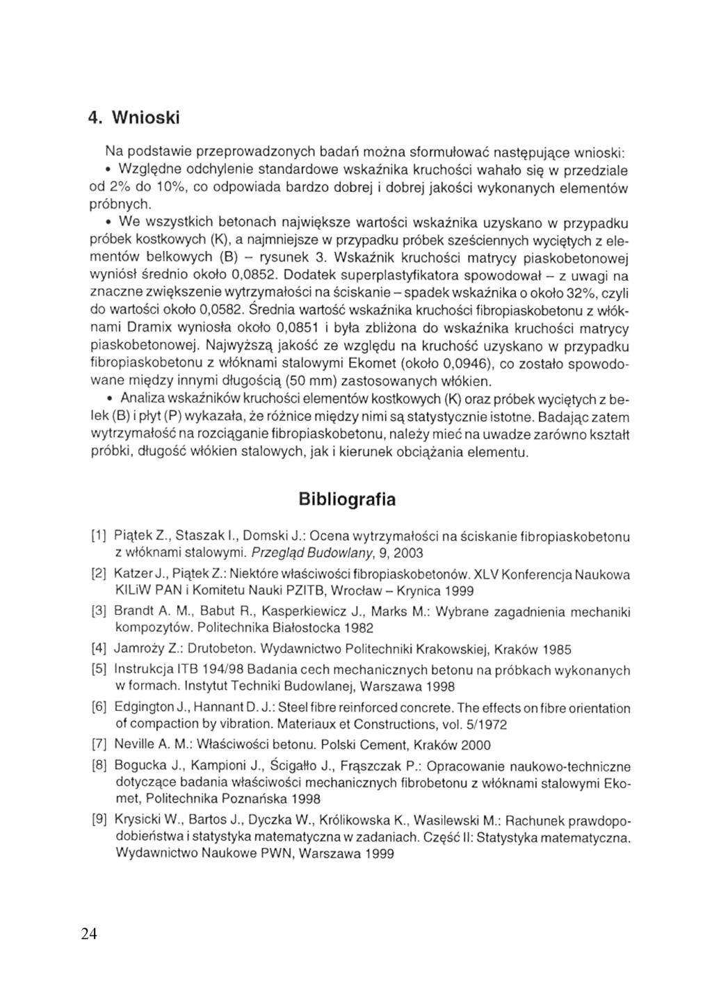 4. Wnioski Na podstawie przeprowadzonych badań można sformułować następujące wnioski: Względne odchylenie standardowe wskaźnika kruchości wahało się w przedziale od 2% do 10%, co odpowiada bardzo