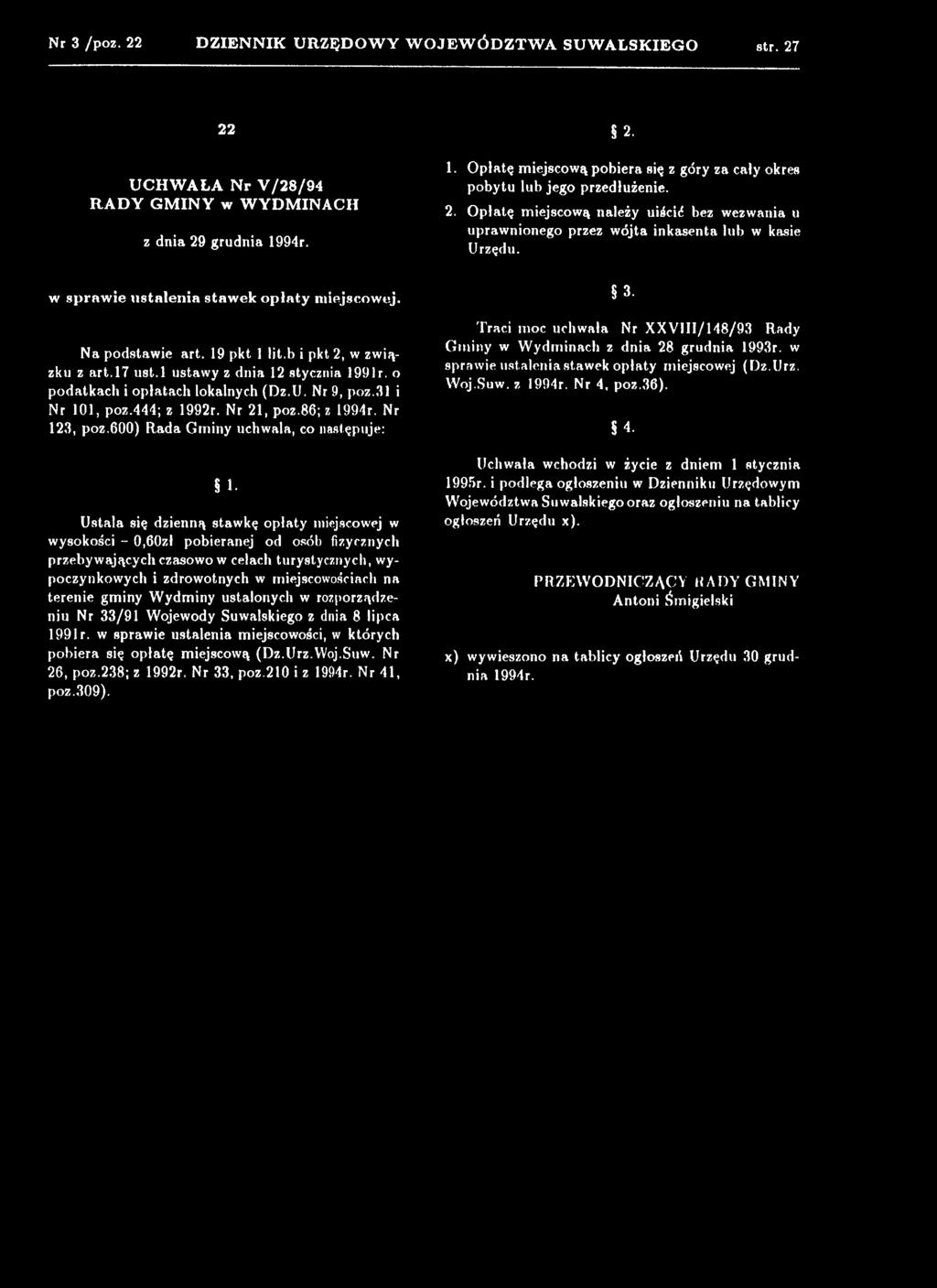 gminy Wydminy ustalonych w rozporządzeniu Nr 33/91 Wojewody Suwalskiego z dnia 8 lipca 199Ir. w sprawie ustalenia miejscowości, w których pobiera się opłatę miejscową (Dz.Urz.VVoj.Suw. Nr 26, poz.