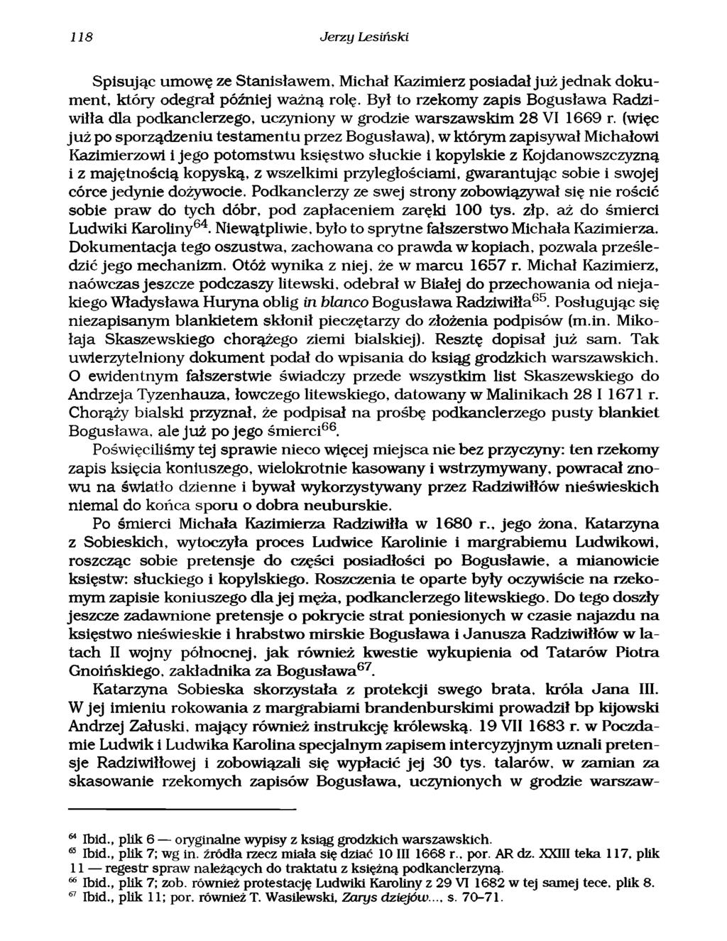 118 Jerzy Lesiński Spisując umowę ze Stanisławem, Michał Kazimierz posiadał ju ż jednak dokument, który odegrał później ważną rolę.