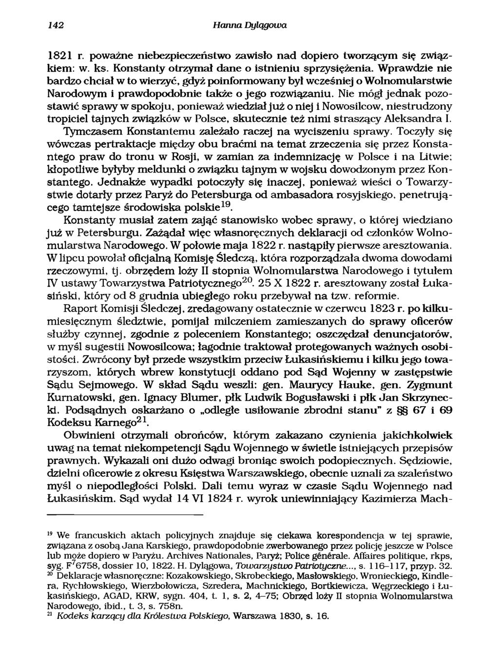142 Hanna Dylągowa 1821 r. poważne niebezpieczeństwo zawisło nad dopiero tworzącym się związkiem: w. ks. Konstanty otrzymał dane o istnieniu sprzysiężenia.