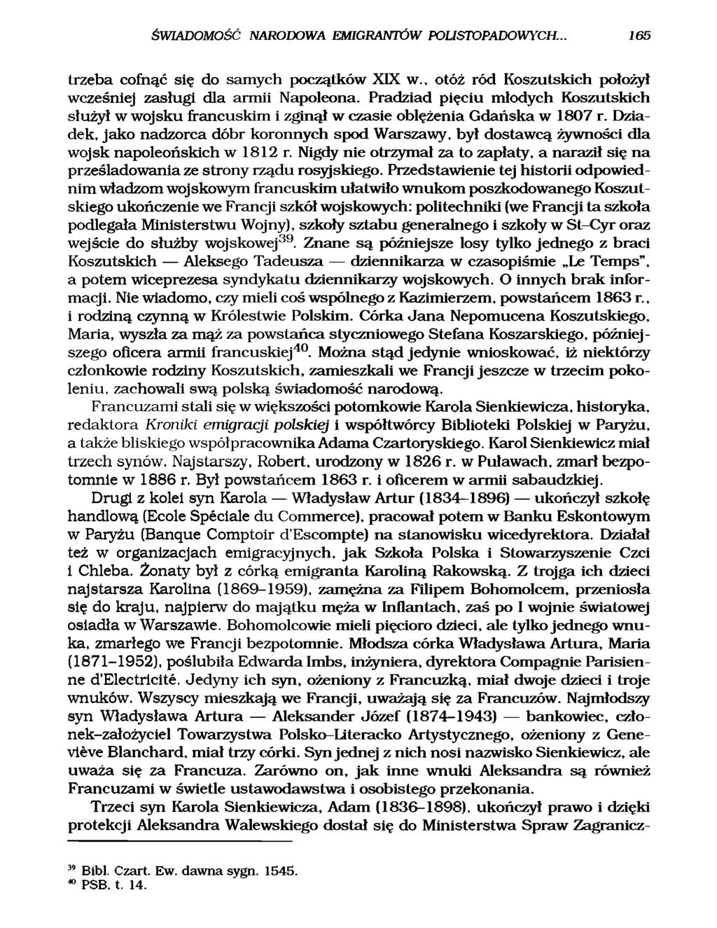 ŚWIADOMOŚĆ NARODOWA EMIGRANTÓW POLISTOPADOWYCH... 165 trzeba cofnąć się do samych początków XIX w., otóż ród Koszutskich położył wcześniej zasługi dla armii Napoleona.