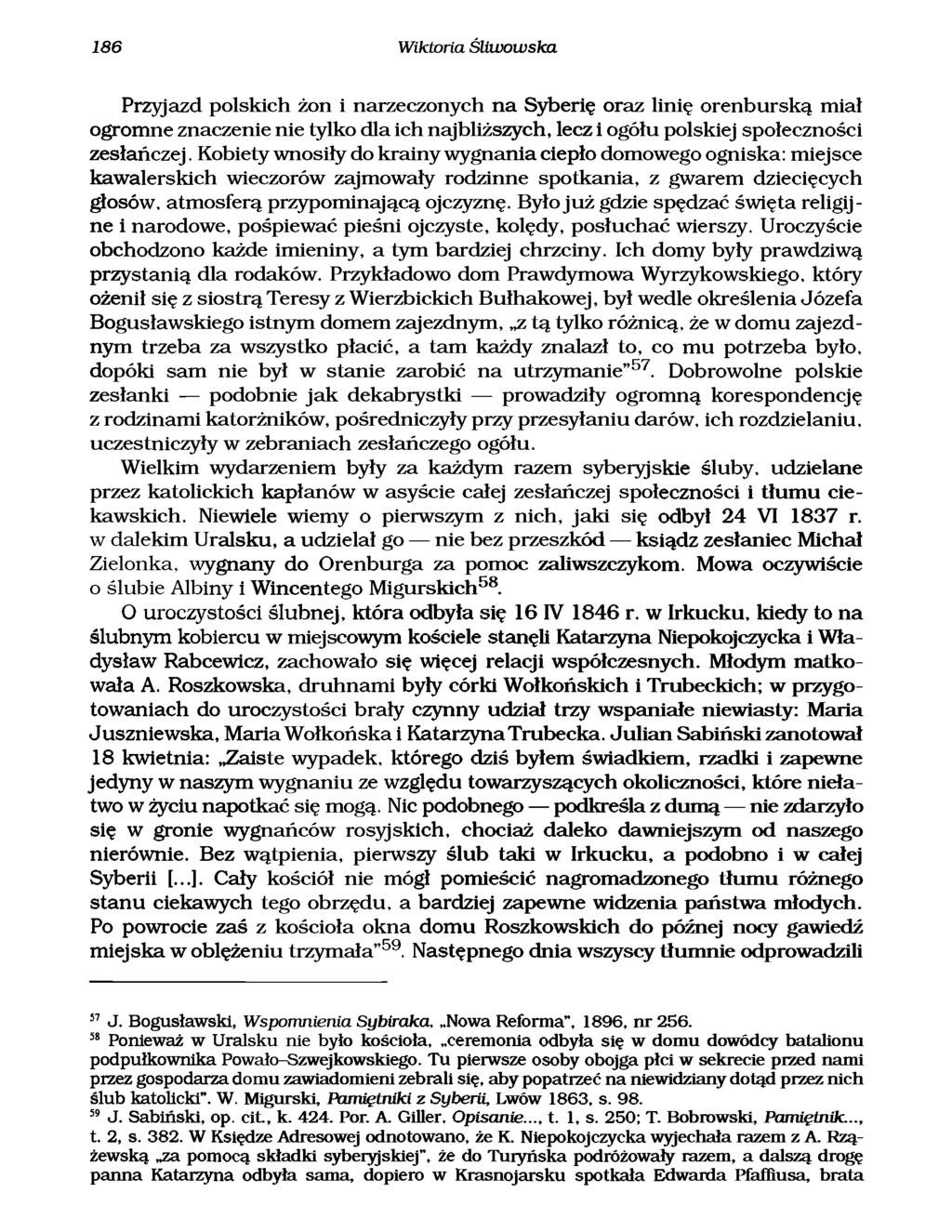 186 Wiktoria Śliwowska Przyjazd polskich żon i narzeczonych n a Syberię oraz linię orenburską miał ogromne znaczenie nie tylko dla ich najbliższych, lecz i ogółu polskiej społeczności zesłańczej.