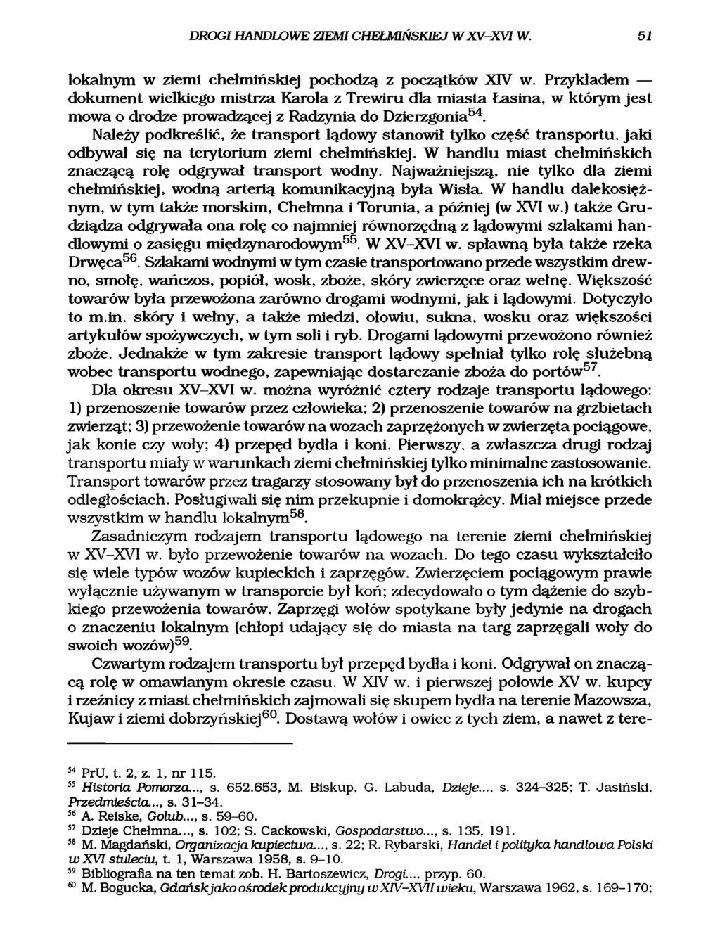 DROGI HANDLOWE ZIEMI CHEŁMIŃSKIEJ W XV-XVI W. 51 lokalnym w ziemi chełmińskiej pochodzą z początków XIV w.