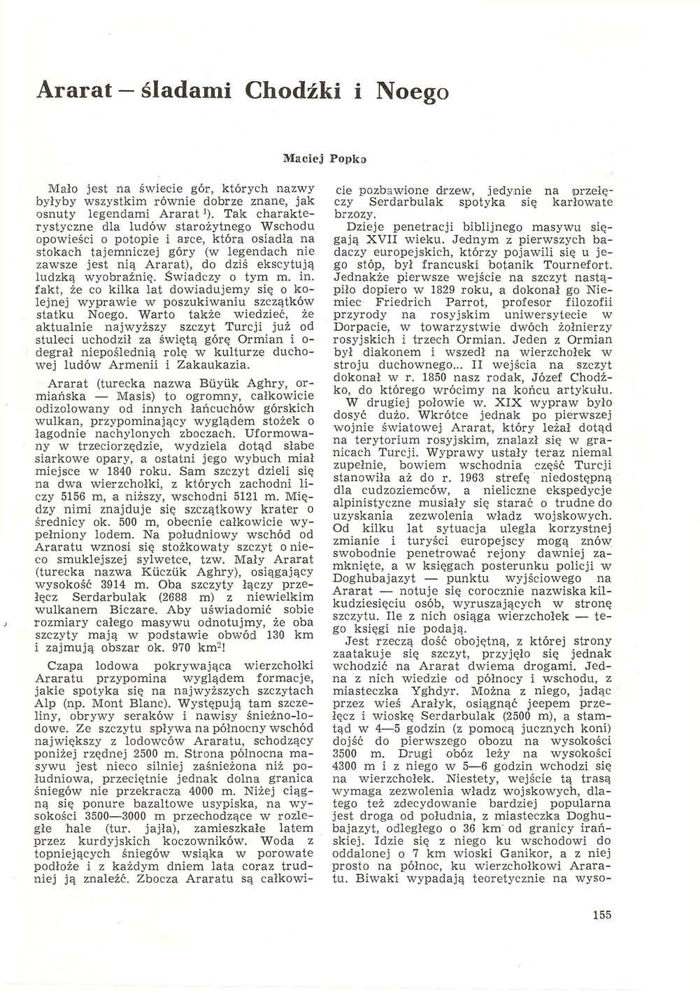 Ararat śladami Chodźki i Noego Maciej Popko Mało jest na świecie gór, których nazwy byłyby wszystkim równie dobrze znane, jak osnuty legendami Ararat J ).