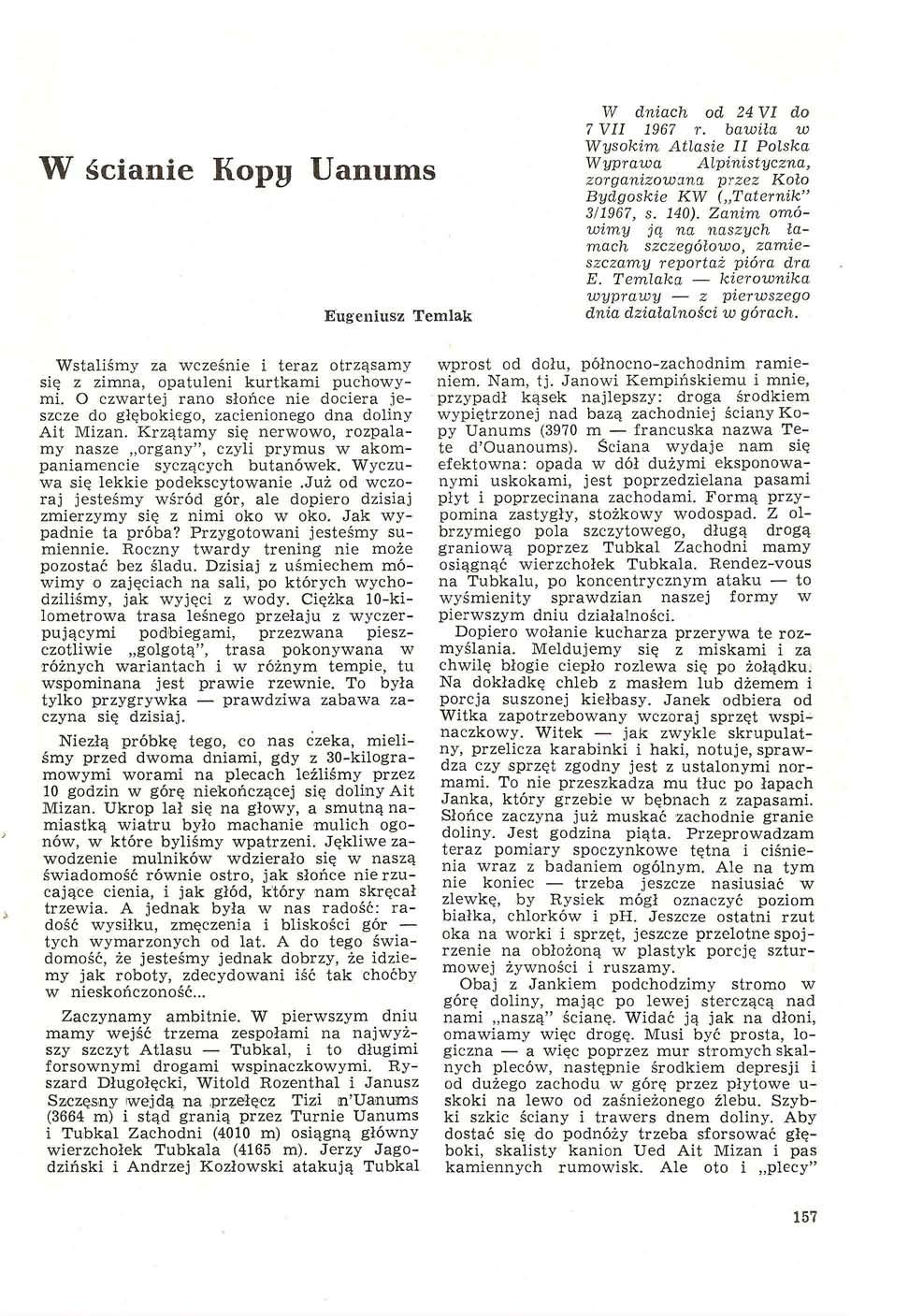 W ścianie Kopy Uanums Eugeniusz Temlak W dniach od 24 VI do 7 VII 1967 r. bawiła w Wysokim Atlasie II Polska Wyprawa Alpinistyczna, zorganizowana przez Koło Bydgoskie KW ( Taternik" 3/1967, s. 140).