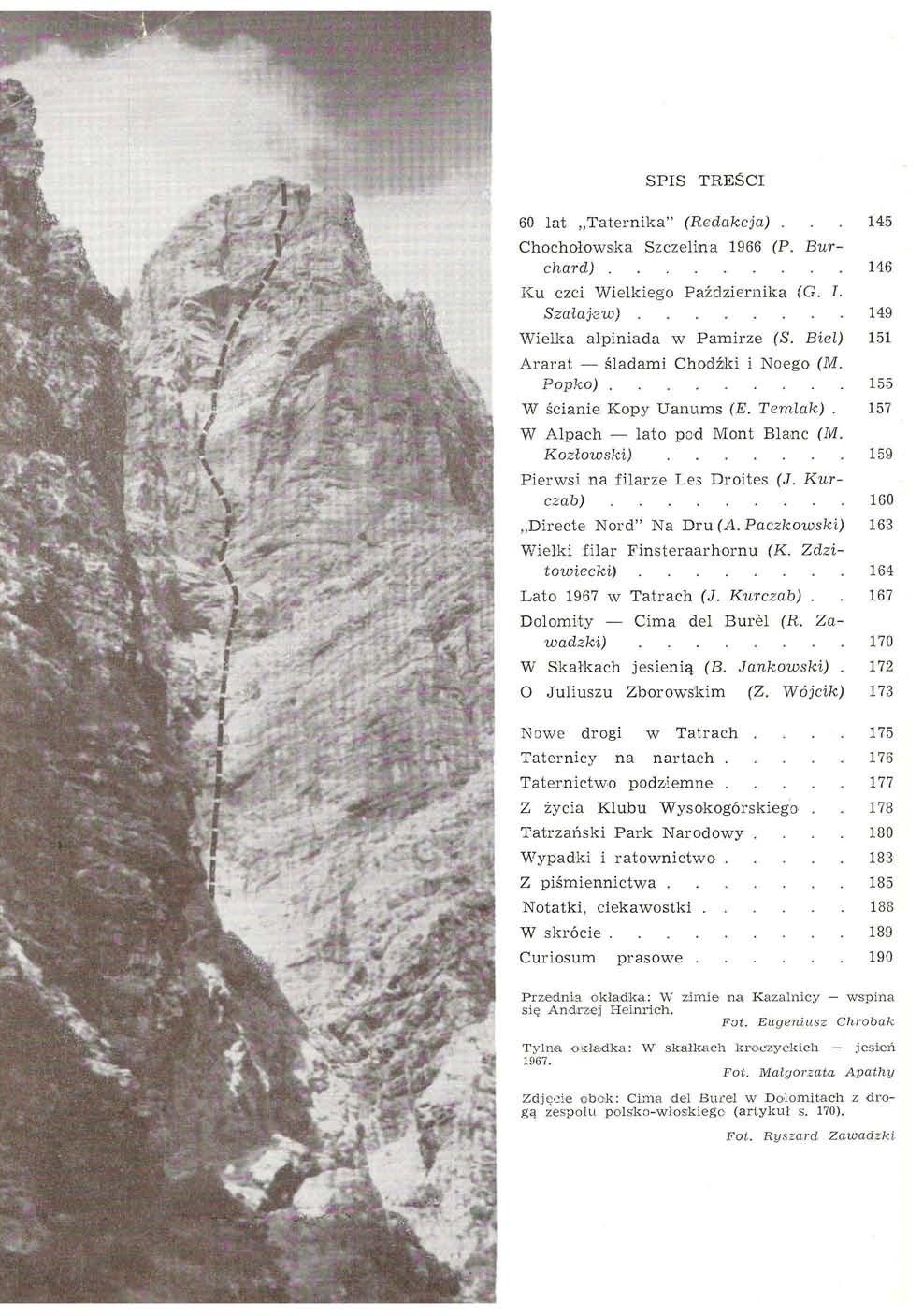 SPIS TREŚCI 60 lat Taternika" (Redakcja)... 145 Chochołowska Szczelina 1966 (P. Burchard) 146 Ku czci Wielkiego Października (G. I. Szalayew) 149 Wielka alpiniada w Pamirze (S.