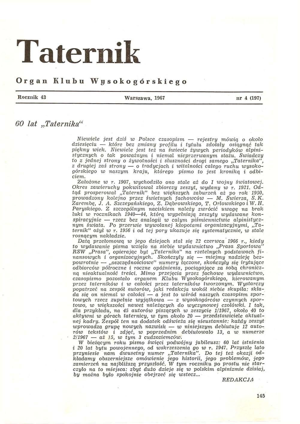 Taternik Organ Klubu Wysokogórskiego Rocznik 43 Warszawa, 1967 nr 4 (197) 60 lat Taternika Niewiele jest dziś w Polsce czasopism rejestry mówią o około dziesięciu które bez zmiany profilu i tytułu