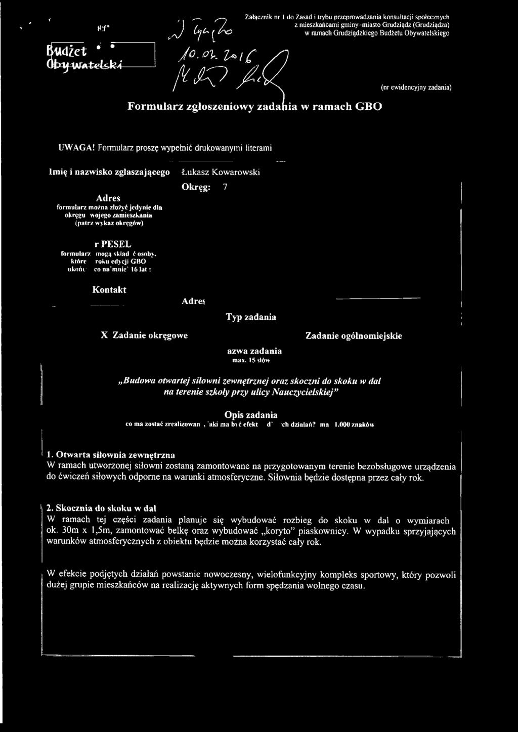 w rku edycji GBO uknńcza r naimniei 16 lat: Łukasz Kwarwski Okręg: 7 J il {, Kntakt Adres ~ 1\ Typ zadania 11 X Zadanie kręgwe Nazwa zadania {max. 15 słów!