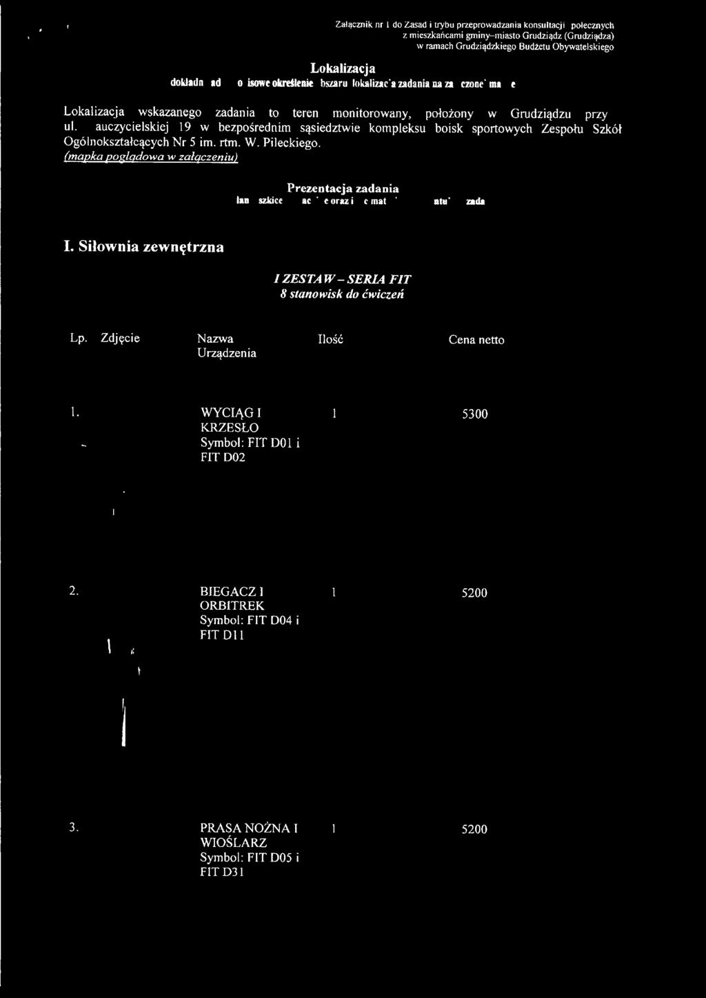 Nauczycielskiej 19 w bezpśrednim sąsiedztwie kmpleksu bisk sprtwych Zespłu Szkół Ogólnkształcących Nr 5 im. rtm. W. Pileckieg. (mapka p,.