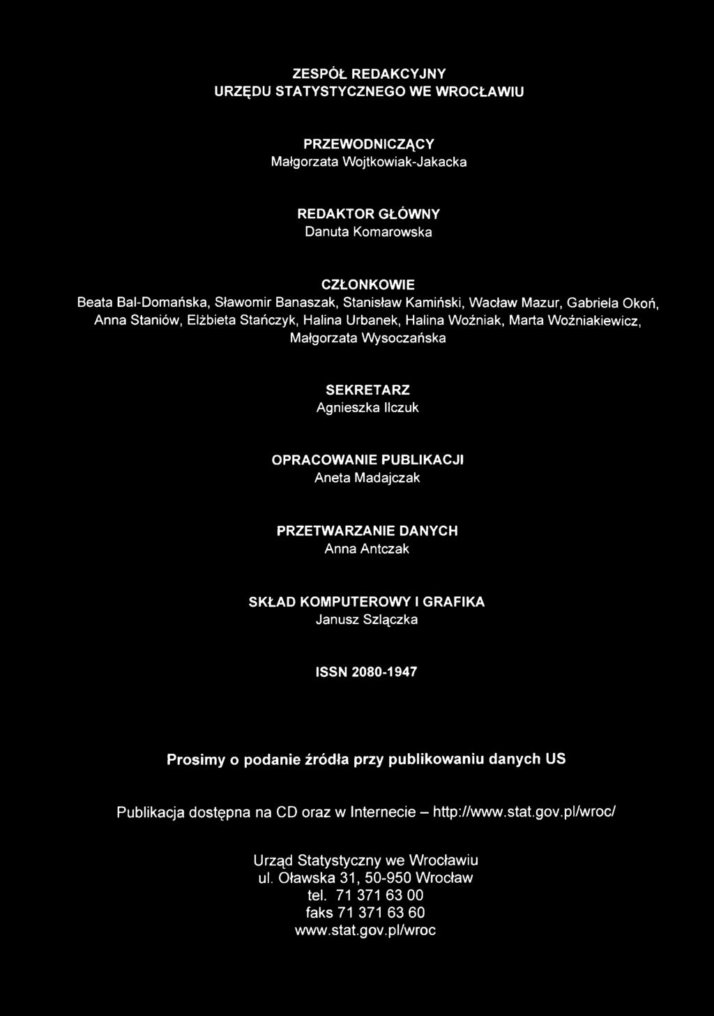 OPRACOWANIE PUBLIKACJI Aneta Madajczak PRZETWARZANIE DANYCH Anna Antczak SKŁAD KOMPUTEROWY I GRAFIKA Janusz Szlączka ISSN 2080-1947 Prosimy o podanie źródła przy publikowaniu danych US