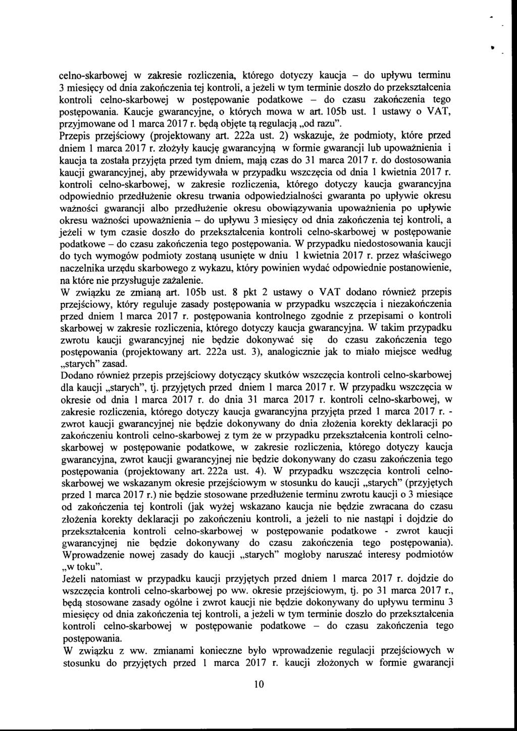 celno-skarbowej w zakresie rozliczenia, którego dotyczy kaucja - do upływu terminu 3 miesięcy od dnia zakończenia tej kontroli, a jeżeli w tym terminie doszło do przekształcenia kontroli